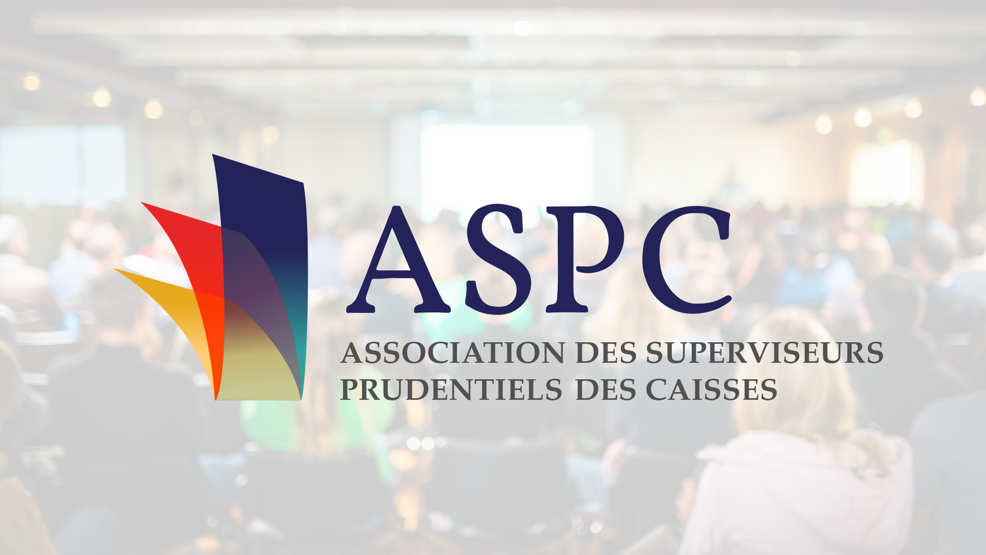 Assemblée annuelle de l’Association des superviseurs prudentiels des caisses (ASPC)